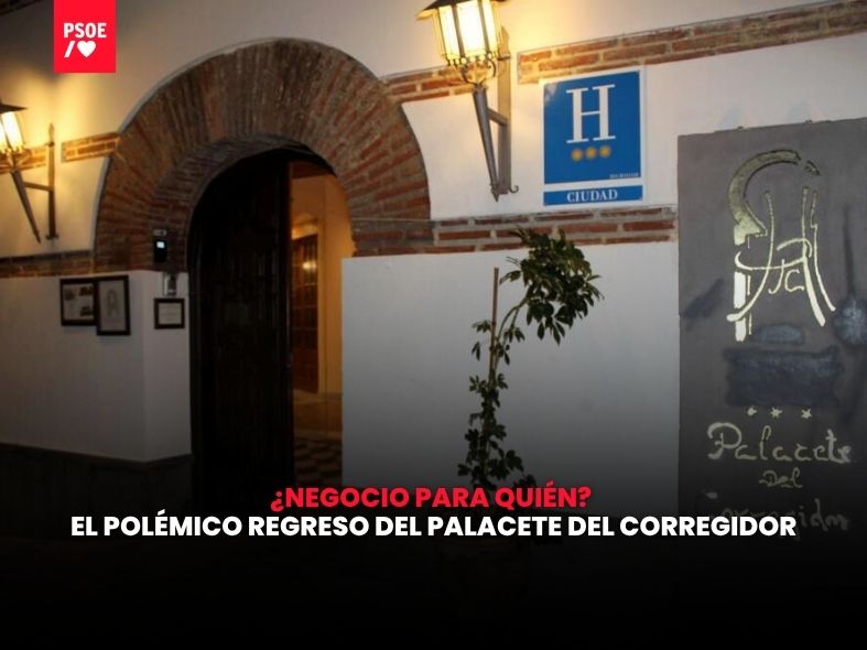 El PSOE denuncia que el PP “regala” el Palacete del Corregidor y exige explicaciones por una adjudicación “llena de dudas”