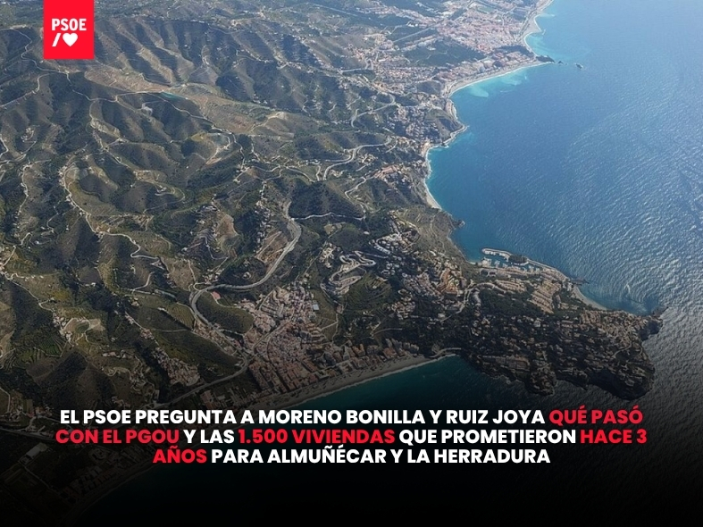 El PSOE pregunta a Moreno Bonilla y Ruiz Joya qué pasó con el PGOU y las 1.500 viviendas que prometieron hace 3 años para Almuñécar y La Herradura