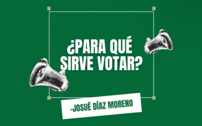 ¿PARA QUÉ SIRVE VOTAR?