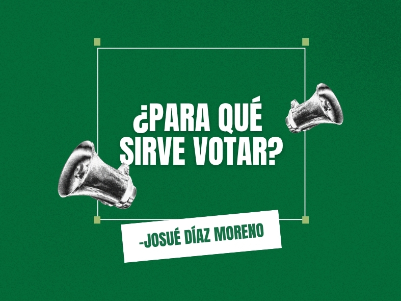 ¿PARA QUÉ SIRVE VOTAR?