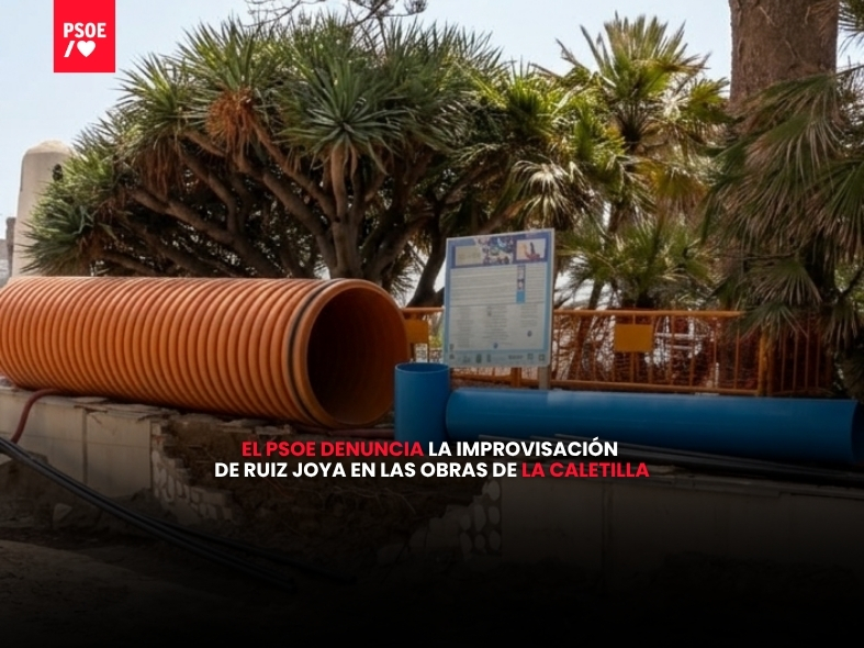 El PSOE denuncia la improvisación de Ruiz Joya en las obras de La Caletilla