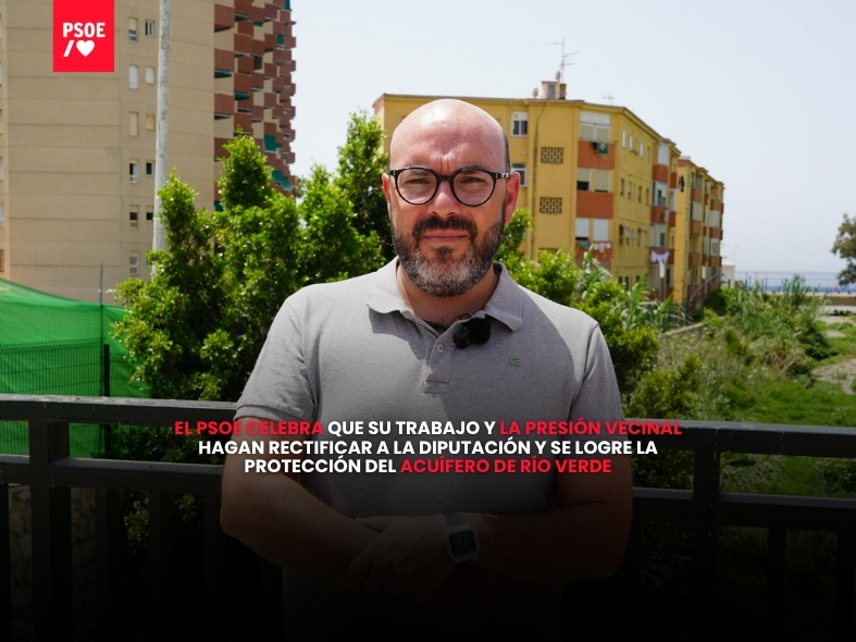El PSOE celebra que su trabajo y la presión vecinal hagan rectificar a la Diputación y se logre la protección del acuífero de Río Verde